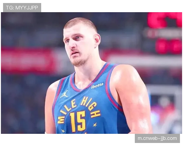 约基奇助攻能力崭露头角 中锋角色转型成篮球新趋势